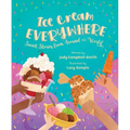 Ice Cream Everywhere: Sweet Stories from Around the World - Hardcover