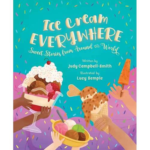 Ice Cream Everywhere: Sweet Stories from Around the World - Hardcover