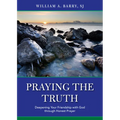 Praying the Truth: Deepening Your Friendship with God Through Honest Prayer - Paperback