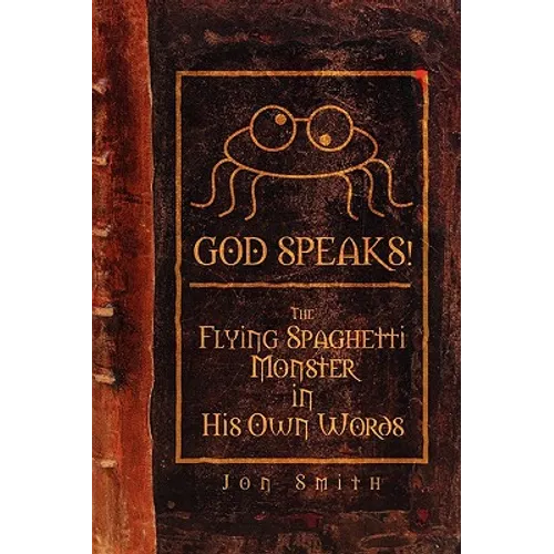 God Speaks! the Flying Spaghetti Monster in His Own Words - Paperback