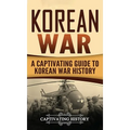 Korean War: A Captivating Guide to Korean War History - Hardcover