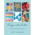 Fridays with Heather: 55 Art Projects for Dementia Care - Hardcover