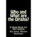Who and What are the Orisha?: A Layman's Guide - Paperback