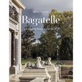 Bagatelle: A Princely Residence in Paris - Hardcover