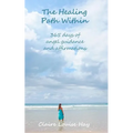 The Healing Path Within: 365 days of angel guidance and affirmations - Paperback