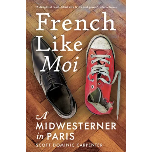 French Like Moi: A Midwesterner in Paris - Hardcover