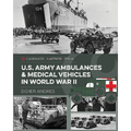 U.S. Army Ambulances and Medical Vehicles in World War II - Hardcover