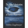 The Alien Colonization of Earth's Waterways: A Reference Guide to UFO/USO Water-related Activity - Paperback