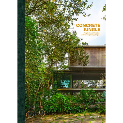 Concrete Jungle: Tropical Architecture and Its Surprising Origins - Hardcover