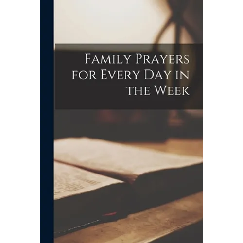 Family Prayers for Every Day in the Week - Paperback