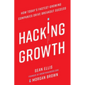 Hacking Growth: How Today's Fastest-Growing Companies Drive Breakout Success - Hardcover