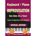 Piano / Keyboard Improvisation One Note at a Time: Learn to Improvise from Scratch! Special Edition - Paperback