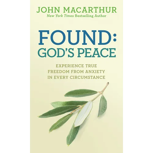 Found: God's Peace: Experience True Freedom from Anxiety in Every Circumstance - Paperback