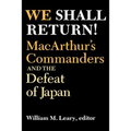 We Shall Return!: Macarthur's Commanders and the Defeat of Japan, 1942-1945 - Paperback