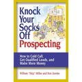 Knock Your Socks Off Prospecting: How to Cold Call, Get Qualified Leads, and Make More Money - Paperback