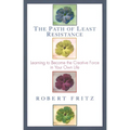 The Path of Least Resistance: Learning to Become the Creative Force in Your Own Life - Paperback