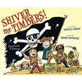 Shiver Me Timbers!: Pirate Poems & Paintings - Hardcover