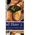 Beyond Flour 2: A Fresh Approach to Gluten-Free Cooking & Baking - Paperback