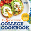 The 5-Ingredient College Cookbook: Recipes to Survive the Next Four Years - Paperback