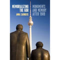 Memorializing the Gdr: Monuments and Memory After 1989 - Paperback