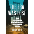 The Era Was Lost: The Rise and Fall of New York City's Rank-And-File Rebels - Hardcover