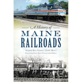 A History of Maine Railroads - Paperback