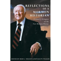 Reflections of a Mormon Historian: Leonard J. Arrington on the New Mormon History - Hardcover