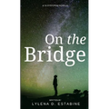 On the Bridge: A YA Dystopian Novella - Paperback