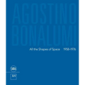 Agostino Bonalumi: All the Shapes of Space: 1958-1976 - Hardcover