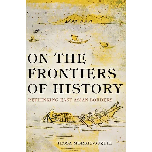 On the Frontiers of History: Rethinking East Asian Borders - Paperback