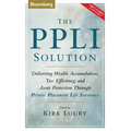 The Ppli Solution: Delivering Wealth Accumulation, Tax Efficiency, and Asset Protection Through Private Placement Life Insurance - Hardcover