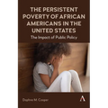The Persistent Poverty of African Americans in the United States: The Impact of Public Policy - Paperback