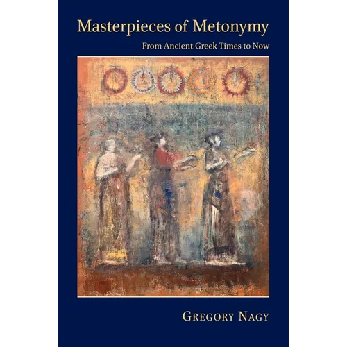 Masterpieces of Metonymy: From Ancient Greek Times to Now - Paperback