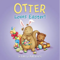 Otter Loves Easter!: An Easter and Springtime Book for Kids - Hardcover