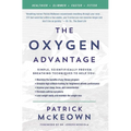 The Oxygen Advantage: Simple, Scientifically Proven Breathing Techniques to Help You Become Healthier, Slimmer, Faster, and Fitter - Paperback