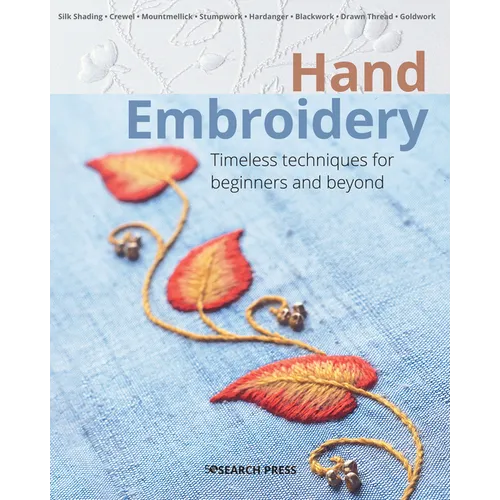 Hand Embroidery: Timeless Techniques for Beginners and Beyond - Paperback
