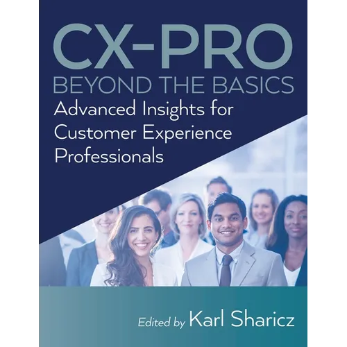 CX-PRO - Beyond the Basics: Advanced Insights for Customer Experience Professionals - Paperback