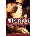 Intercessors, God's End-time Vanguard: How to Pray Effectively for the Things That Matter Most - Paperback