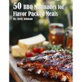 50 BBQ Marinades for Flavor Packed Meals - Paperback