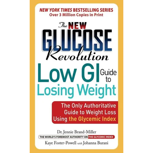 New Glucose Revolution Low GI Guide to Losing Weight: The Only Authoritative Guide to Weight Loss Using the Glycemic Index - Paperback