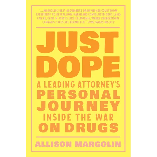 Just Dope: A Leading Attorney's Personal Journey Inside the War on Drugs - Paperback