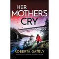 Her Mother's Cry: A completely gripping mystery thriller - Paperback