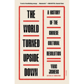 The World Turned Upside Down: A History of the Chinese Cultural Revolution - Paperback
