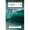 Fresh Wind: Strength and Power for Life's Daily Challenges - Paperback