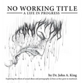 No Working Title: a Life in Progress - Hardcover