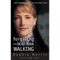 Forgiving the Dead Man Walking: Only One Woman Can Tell the Entire Story - Paperback