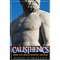 Calisthenics: 2.0: Greek God Muscle Building - The Ultimate Calisthenics Workout - Paperback