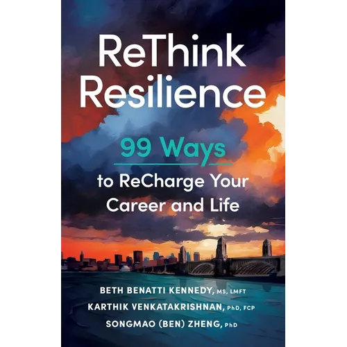 ReThink Resilience: 99 Ways to ReCharge Your Career and Life - Paperback