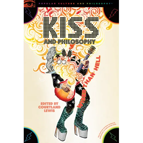 Kiss and Philosophy: Wiser Than Hell - Paperback