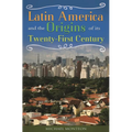 Latin America and the Origins of Its Twenty-First Century - Hardcover